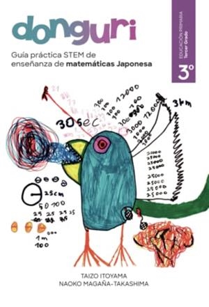 GUÍA PRÁCTICA STEM DE ENSEÑANZA DE MATEMÁTICAS JAPONESA, DONGURI. TERCER GRADO DE LA ESCUELA PRIMARIA | 9788411592154 | MAGAÑA-TAKASHIMA, NAOKO