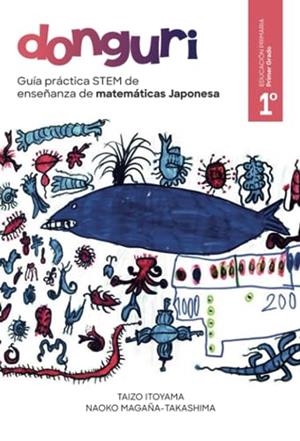 GUÍA PRÁCTICA STEM DE ENSEÑANZA DE MATEMÁTICAS JAPONESA, DONGURI. PRIMER GRADO DE LA ESCUELA PRIMARIA | 9788411553568 | MAGAÑA-TAKASHIMA, NAOKO