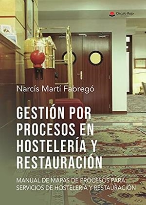 GESTIÓN POR PROCESOS EN HOSTELERÍA Y RESTAURACIÓN | 9788413987064 | MARTÍ FABREGÓ, NARCÍS