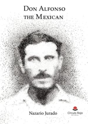DON ALFONSO THE MEXICAN | 9788411370882 | JURADO, NAZARIO