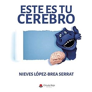 ESTE ES TU CEREBRO | 9788411043809 | LÓPEZ-BREA SERRAT, NIEVES