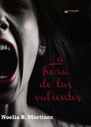 HORA DE LAS VALIENTES, LA | 9788410612143 | B. MARTÍNEZ, NOELIA