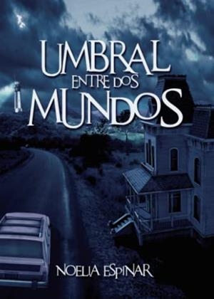 UMBRAL ENTRE DOS MUNDOS | 9788411451369 | ESPINAR, NOELIA