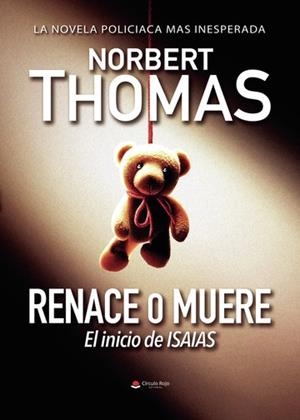 RENACE O MUERE. EL INICIO DE ISAIAS | 9788411996396 | THOMAS, NORBERT