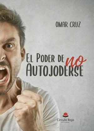 PODER DE NO AUTOJODERSE, EL | 9788411891523 | CRUZ, OMAR
