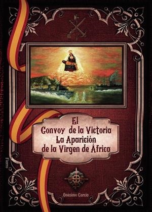 CONVOY DE LA VICTORIA, EL. LA APARICIÓN DE LA VIRGEN DE ÁFRICA | 9788411990301 | GARCÍA, ONÉSIMO