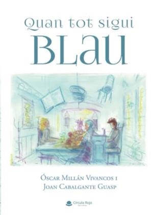 QUAN TOT SIGUI BLAU | 9788411116244 | MILLÁN VIVANCOS, ÓSCAR