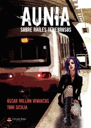 AUNIA SOBRE RAÍLES TENEBROSOS | 9788411150675 | MILLÁN VIVANCOS, ÓSCAR