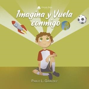 IMAGINA Y VUELA CONMIGO | 9788411555227 | GIRÁLDEZ, PABLO L.