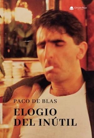 ELOGIO DEL INÚTIL | 9788411894531 | DE BLAS, PACO