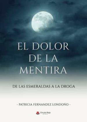 DOLOR DE LA MENTIRA, EL | 9788411378642 | FERNANDEZ LONDOÑO, PATRICIA