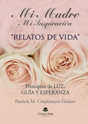 MI MADRE MI INSPIRACIÓN | 9788411594653 | CARPINTEYRO GÓMEZ, PATRICIA MARCELA