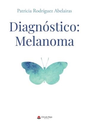 DIAGNÓSTICO : MELANOMA | 9788411556033 | RODRIGUEZ ABELAIRAS, PATRICIA