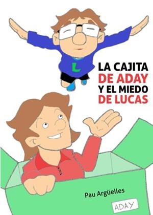 CAJITA DE ADAY Y EL MIEDO DE LUCAS, LA | 9788413312378 | ARGÜELLES, PAU
