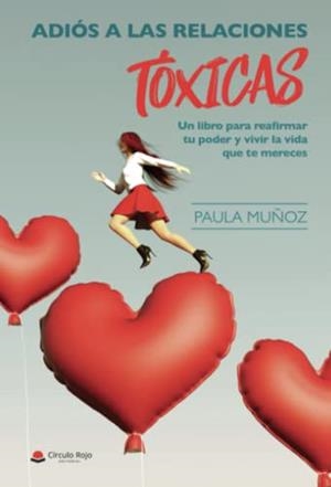 ADIÓS A LAS RELACIONES TÓXICAS | 9788411556347 | MUÑOZ, PAULA