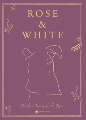 ROSE & WHITE | 9788411756037 | MUÑOZ DE LA RIVA, PAULA