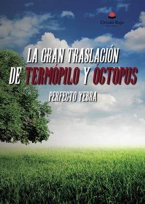 GRAN TRASLACIÓN DE TERMÓPILO Y ÓCTOPUS, LA | 9788411894975 | YEBRA, PERFECTO