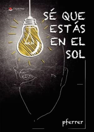 SÉ QUE ESTÁS EN EL SOL | 9788411555579 | PFERRER