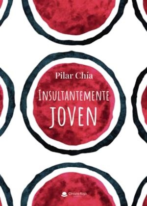 INSULTANTEMENTE JOVEN | 9788411590976 | CHÍA, PILAR