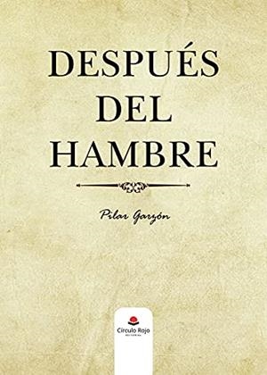 DESPUÉS DEL HAMBRE | 9788413984650 | GARZÓN, PILAR