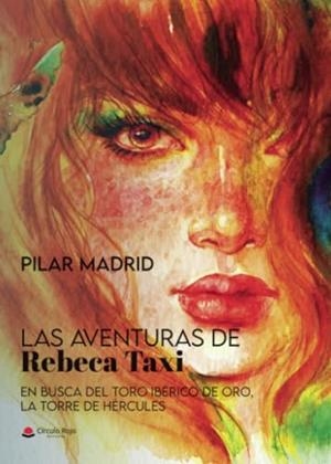 AVENTURAS DE REBECA TAXI (EN BUSCA DEL TORO IBÉRICO DE ORO, LA TORRE DE HÉRCULES), LAS | 9788410617612 | MADRID, PILAR