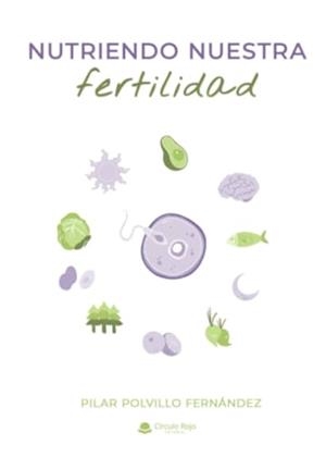 NUTRIENDO NUESTRA FERTILIDAD | 9788411995573 | POLVILLO FERNÁNDEZ, PILAR