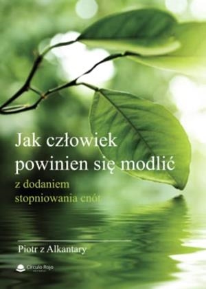 JAK CZLOWIEK POWINIEN SIE MODLIC PIOTR Z ALKANTAR | 9788411377737 | Z ALKANTARY, PIOTR