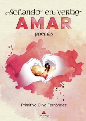 SOÑANDO EN VERBO AMAR | 9788411374446 | OLIVA FERNÁNDEZ, PRIMITIVO