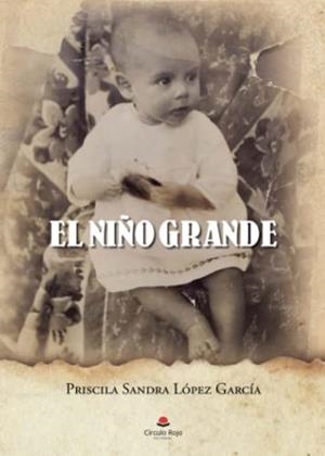 NIÑO GRANDE, EL | 9788411114356 | LÓPEZ GARCÍA, PRISCILA SANDRA