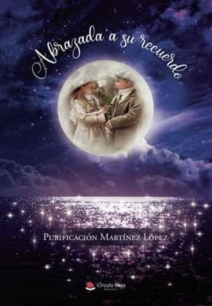 ABRAZADA A SU RECUERDO | 9788411553438 | MARTÍNEZ LÓPEZ, PURIFICACIÓN