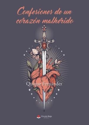 CONFESIONES DE UN CORAZÓN MALHERIDO | 9788411282673 | FERNÁNDEZ, QUIQUE