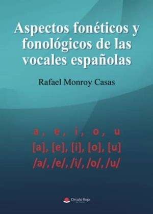 ASPECTOS FONÉTICOS Y FONOLÓGICOS DE LAS VOCALES ESPAÑOLAS | 9788411158558 | MONROY CASAS, RAFAEL