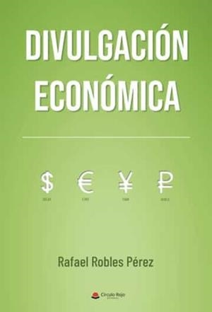 DIVULGACIÓN ECONÓMICA | 9788411452694 | ROBLES PÉREZ, RAFAEL