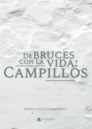 DE BRUCES CON LA VIDA: CAMPILLOS | 9788411374132 | SOLÍS HERNÁNDEZ, RAFAEL