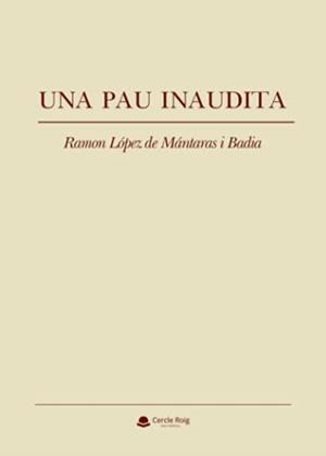 PAU INAUDITA, UNA | 9788411046190 | LÓPEZ DE MÁNTARAS I BADIA, RAMÓN