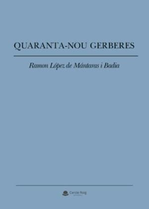 QUARANTA-NOU GERBERES | 9788411153249 | LÓPEZ DE MÁNTARAS I BADIA, RAMÓN