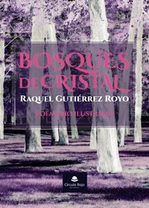 BOSQUES DE CRISTAL | 9788411750172 | GUTIÉRREZ ROYO, RAQUEL
