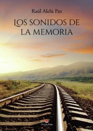 SONIDOS DE LA MEMORIA, LOS | 9788411592161 | ALELÚ PAZ, RAÚL