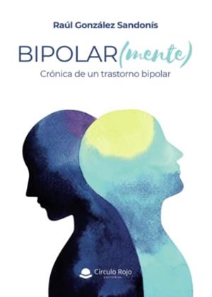 BIPOLAR(MENTE) | 9788411594882 | GONZÁLEZ SANDONÍS, RAÚL