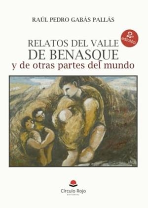 RELATOS DEL VALLE DE BENASQUE Y DE OTRAS PARTES DEL MUNDO | 9788411891332 | GABÁS PALLÁS, RAÚL PEDRO