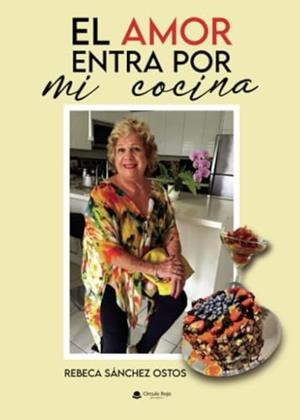 AMOR ENTRA POR MI COCINA, EL | 9788411894012 | SÁNCHEZ OSTOS, REBECA
