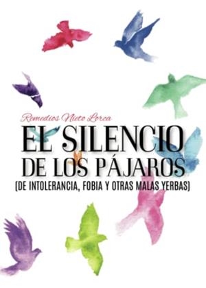 SILENCIO DE LOS PÁJAROS (DE INTOLERANCIA, FOBIA Y OTRAS MALAS YERBAS), EL | 9788411753364 | NIETO LORCA, REMEDIOS