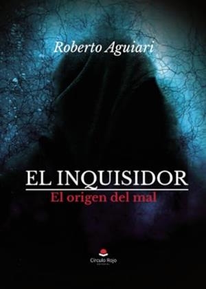 INQUISIDOR, EL. EL ORIGEN DEL MAL | 9788410610729 | AGUIARI, ROBERTO