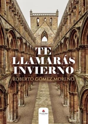 TE LLAMARÁS INVIERNO | 9788411556972 | GÓMEZ MORENO, ROBERTO