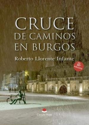 CRUCE DE CAMINOS EN BURGOS | 9788411759724 | LLORENTE INFANTE, ROBERTO