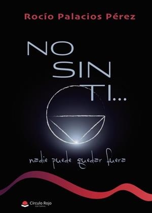 NO SIN TI... NADIE PUEDE QUEDAR FUERA | 9788411152587 | PALACIOS PÉREZ, ROCÍO