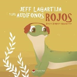 JEFF LAGARTIJA Y SUS AUDÍFONOS ROJOS | 9788411558648 | ROMERO NAVARRETE, ROCÍO