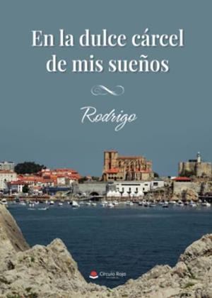 EN LA DULCE CÁRCEL DE MIS SUEÑOS | 9788411377430 | RODRIGO