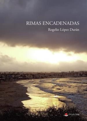 RIMAS ENCADENADAS | 9788411552547 | LÓPEZ DURÁN, ROGELIO