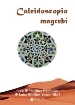 CALEIDOSCOPIO MAGREBÍ | 9788411455480 | MARTÍNEZ FERNÁNDEZ, ROSA Mª